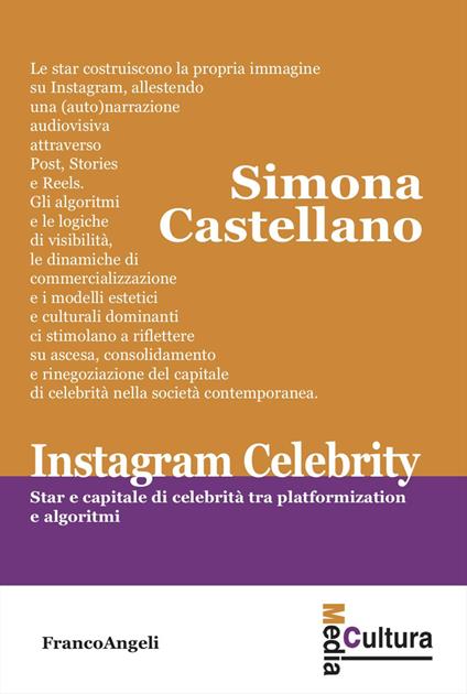 Instagram celebrity. Star e capitale di celebrità tra platformization e algoritmi - Simona Castellano - copertina