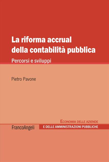 La riforma accrual della contabilità pubblica. Percorsi e sviluppi - Pietro Pavone - copertina