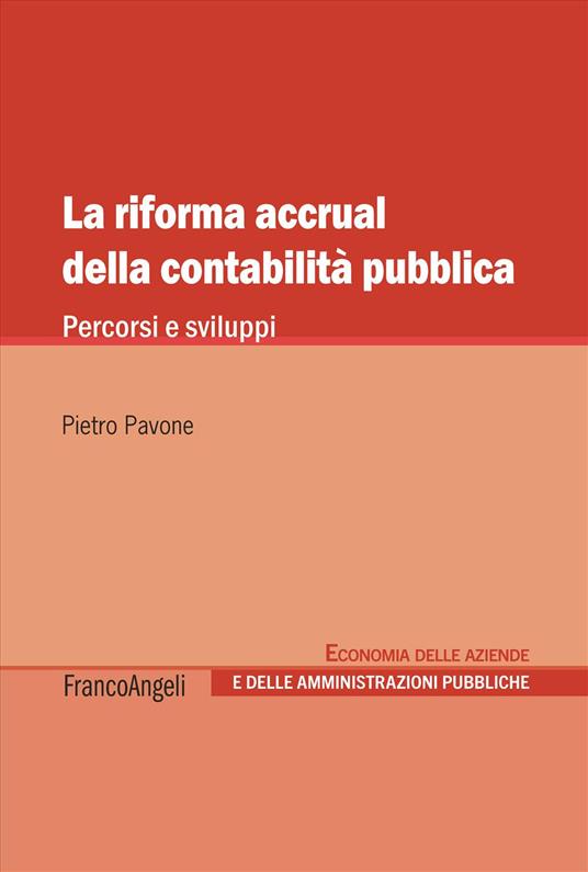 La riforma accrual della contabilità pubblica. Percorsi e sviluppi - Pietro Pavone - copertina