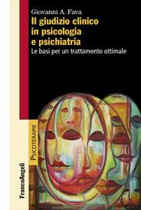 Libro Il giudizio clinico in psicologia e psichiatria. Le basi per un trattamento ottimale Giovanni A. Fava