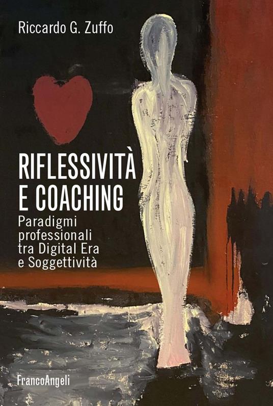 Riflessività e coaching. Paradigmi professionali tra digital era e soggettività - Riccardo Giorgio Zuffo - ebook