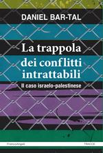 La trappola dei conflitti intrattabili. Il caso israelo-palestinese