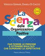 La scienza delle organizzazioni positive. Far fiorire le persone e ottenere risultati che superano le aspettative