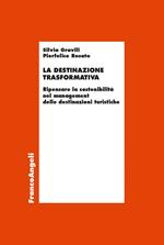 La destinazione trasformativa. Ripensare la sostenibilità nel management delle destinazioni turistiche