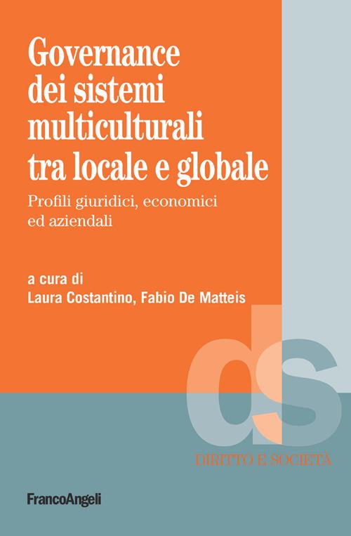 Governance dei sistemi multiculturali tra locale e globale. Profili giuridici, economici ed aziendali - Laura Costantino,Fabio De Matteis - ebook