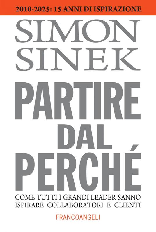 Partire dal perché. Come tutti i grandi leader sanno ispirare collaboratori e clienti - Simon Sinek,Paolo Ligutti,Michele Riva - ebook