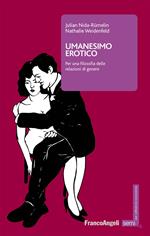 Umanesimo erotico. Per una filosofia delle relazioni di genere