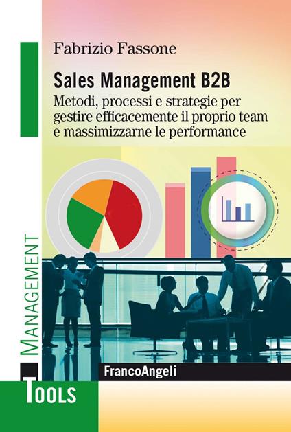 Sales management B2B. Metodi, processi e strategie per gestire efficacemente il proprio team e massimizzarne le performance - Fabrizio Fassone - ebook