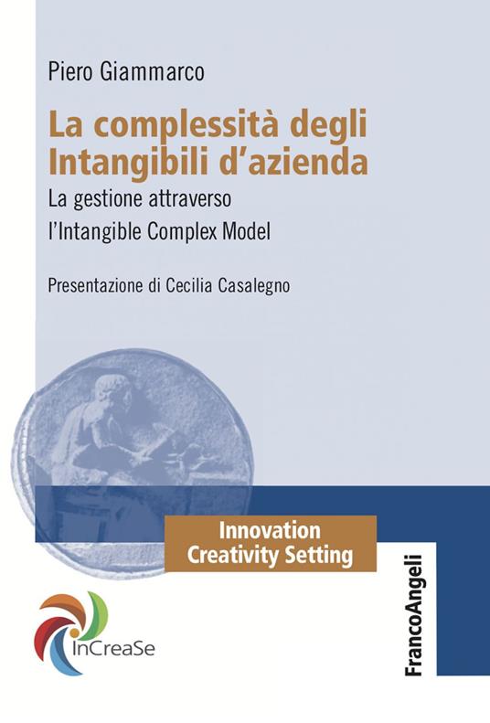 La complessità degli intangibili d'azienda. La gestione attraverso l'Intangible Complex Model - Piero Giammarco - ebook