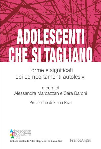 Adolescenti che si tagliano. Forme e significati dei comportamenti autolesivi - Sara Baroni,Alessandra Marcazzan - ebook