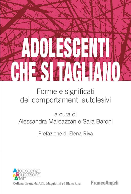 Adolescenti che si tagliano. Forme e significati dei comportamenti autolesivi - Sara Baroni,Alessandra Marcazzan - ebook