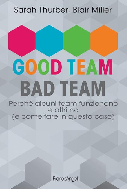 Good team, bad team. Perché alcuni team funzionano e altri no (e come fare in questo caso) - Blair Miller,Sarah Thurber - ebook