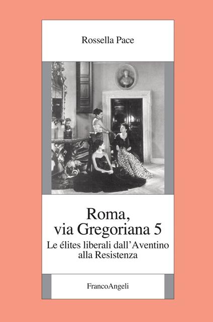 Roma, via Gregoriana 5. Le élites liberali dall'Aventino alla Resistenza - Rossella Pace - ebook