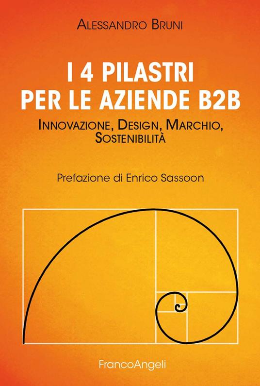 I 4 pilastri per le aziende B2B. Innovazione, design, marchio, sostenibilità - Alessandro Bruni - ebook
