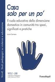 Casa solo per un po'. Il ruolo educativo della dimensione domestica in comunità tra spazi, significati e pratiche