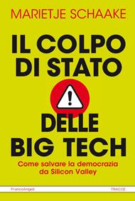 Il colpo di stato delle big tech. Come salvare la democrazia da Silicon Valley