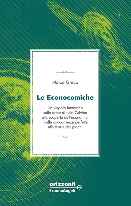 Le econocomiche. Un viaggio fantastico sulle orme di Italo Calvino alla scoperta dell'economia: dalla concorrenza perfetta alla teoria dei giochi - Marco Greco - ebook