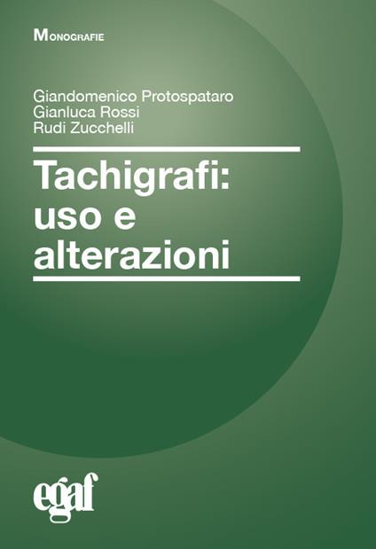Tachigrafi. Uso e alterazioni - Giandomenico Protospataro,Gianluca Rossi,Rudi Zucchelli - copertina