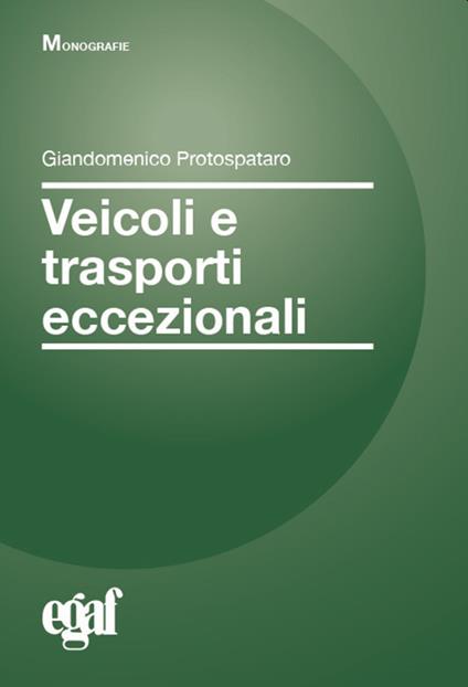 Veicoli e trasporti eccezionali - Giandomenico Protospataro,Emanuela Biagetti - copertina