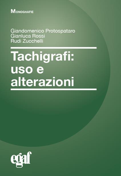 Tachigrafi. Uso e alterazioni - Giandomenico Protospataro,Gianluca Rossi,Rudi Zucchelli - copertina