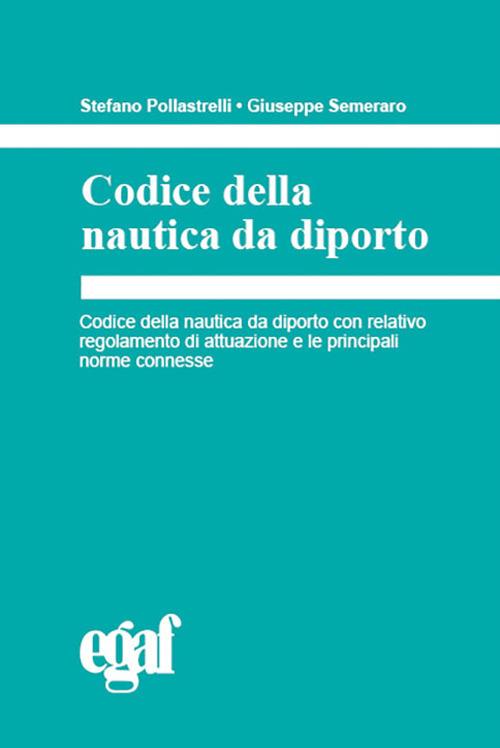 Codice della nautica da diporto - Stefano Pollastrelli,Giuseppe Semeraro - copertina