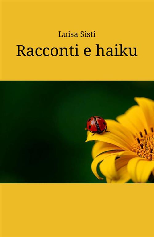 Racconti e haiku - Luisa Sisti - copertina