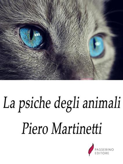 La psiche degli animali - Piero Martinetti,Sara Marchesi - ebook