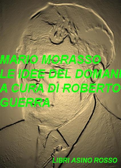Le idee del domani - Mario Morasso,Roberto Guerra - ebook