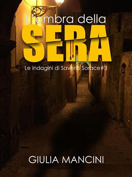 L' ombra della sera. Le indagini di Saverio Sorace. Vol. 3 - Giulia Mancini - ebook