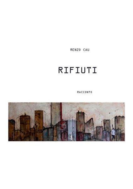 Rifiuti - Renzo Cau - copertina