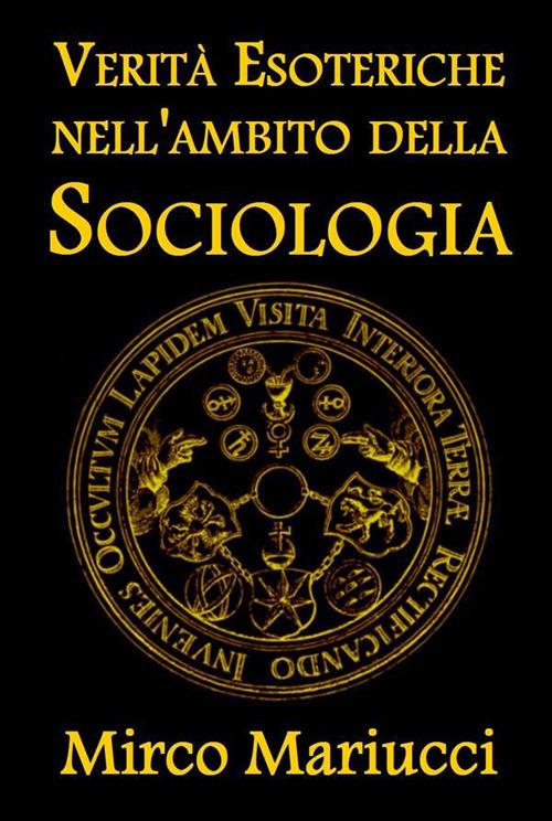 Verità esoteriche nell'ambito della sociologia - Mirco Mariucci - ebook