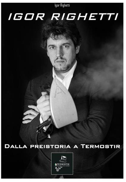 Dalla preistoria a Termostir - Igor Righetti - copertina