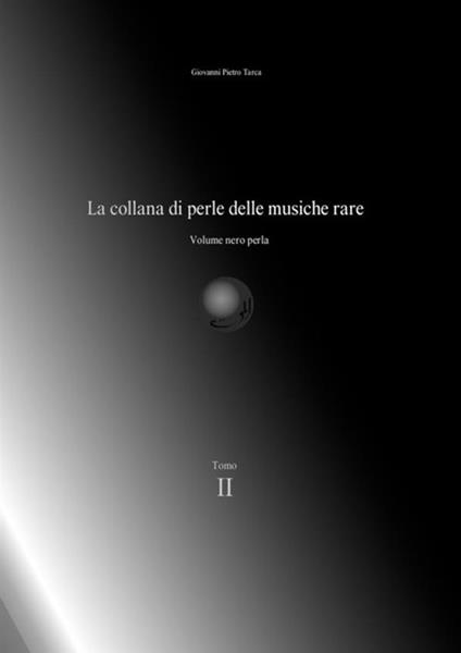 La collana di perle delle musiche rare. Volume nero perla. Vol. 2 - Giovanni Pietro Tarca - copertina