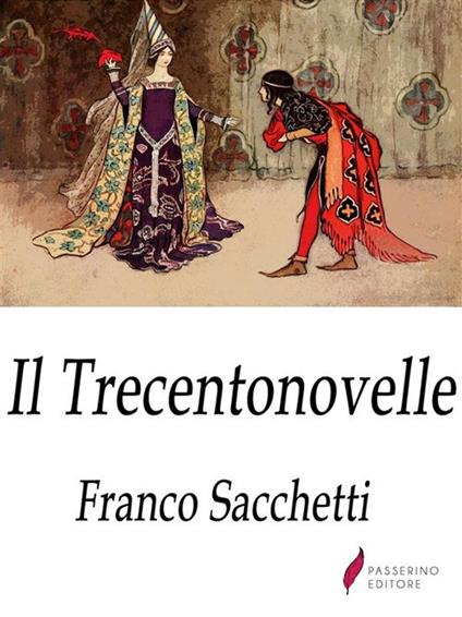Il trecentonovelle - Franco Sacchetti - ebook