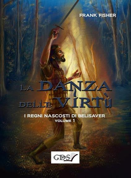 La danza delle virtù. I regni nascosti di Belisaver. Vol. 1 - Frank Fisher - ebook