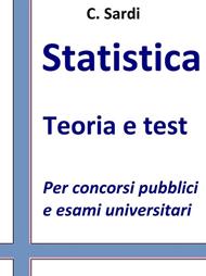 Statistica. Teoria e test per concorsi pubblici e esami univeristari