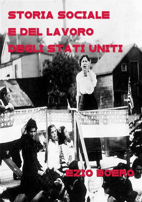 Storia sociale e del lavoro degli Stati Uniti. Nuova ediz. - Ezio Boero - copertina