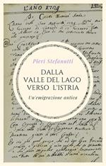 Dalla Valle del Lago all'Istria. Un'emigrazione antica