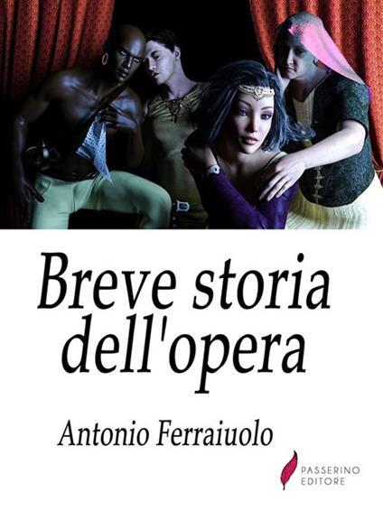 Breve storia dell'opera - Antonio Ferraiuolo - ebook