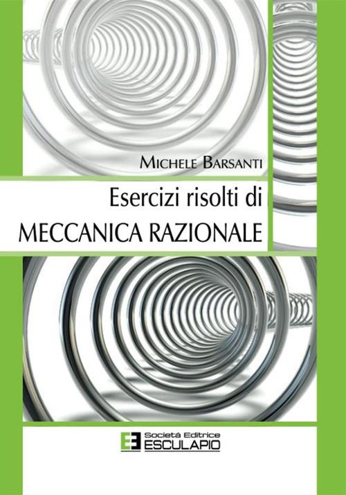 Esercizi risolti di meccanica razionale - Michele Barsanti - ebook