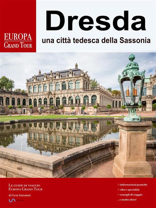 Dresda, una città tedesca della Sassonia - Greta Antoniutti - ebook