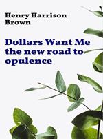 Dollars Want Me - the new road to opulence