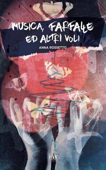 Musica, farfalle ed altri voli - Anna Rossetto - ebook