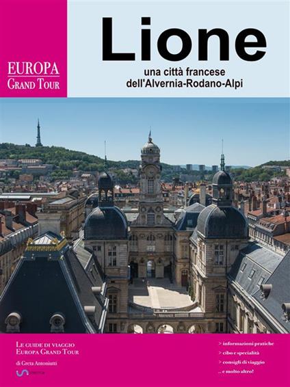 Lione, una città francese della Alvernia-Rodano-Alpi - Greta Antoniutti - ebook