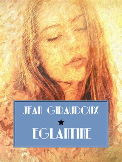 Eglantine - Jean Giraudoux - ebook