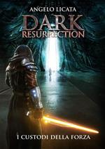 Dark resurrection. I custodi della Forza