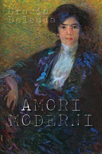 Amori moderni - Grazia Deledda,Marzio Toncelli - ebook