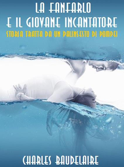 La fanfarlo-Il giovane incantatore - Charles Baudelaire - ebook