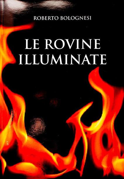 Le rovine illuminate - Roberto Bolognesi - ebook