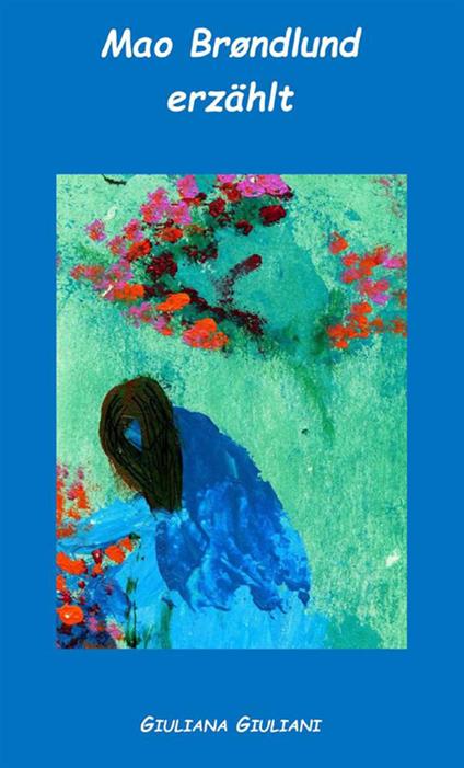 Mao Brøndlund erzählt. Geschichten der erde und des himmels - Giuliana Giuliani - copertina